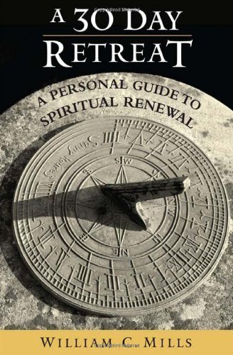 A 30 Day Retreat A Personal Guide To Spiritual Reneal [Paperback]