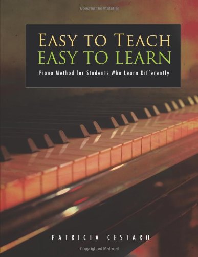 Easy to Teach Easy to Learn  Piano Method for Students Who Learn Differently [Paperback]