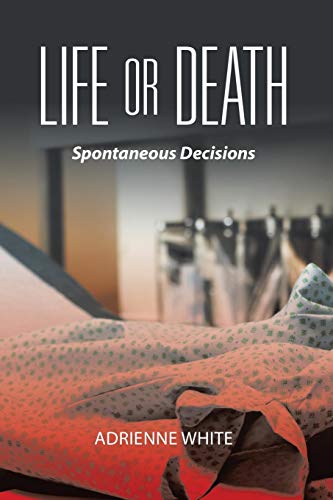 Life Or Death Spontaneous Decisions [Paperback]