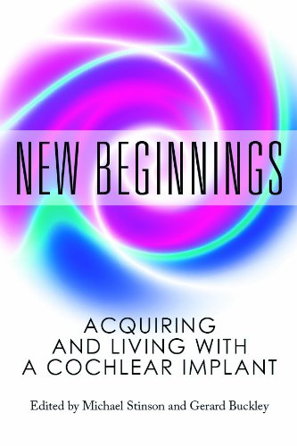 New Beginnings Acquiring And Living With A Cochlear Implant [Paperback]