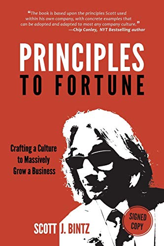 Principles to Fortune  Crafting a Culture to Massively Gro a Business [Paperback]