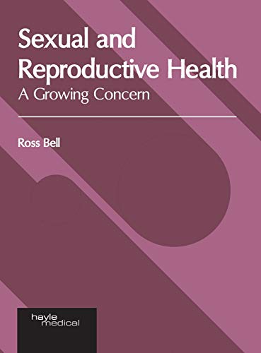 Sexual and Reproductive Health A Groing Concern [Hardcover]