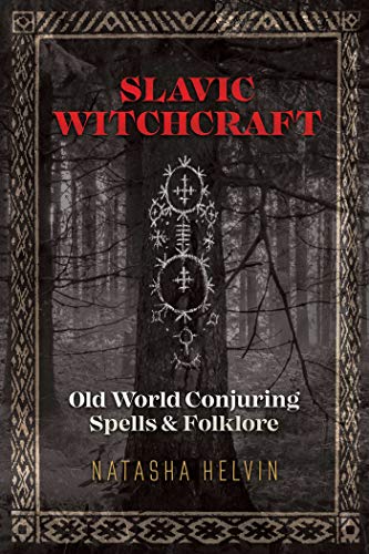 Slavic Witchcraft: Old World Conjuring Spells and Folklore [Paperback]