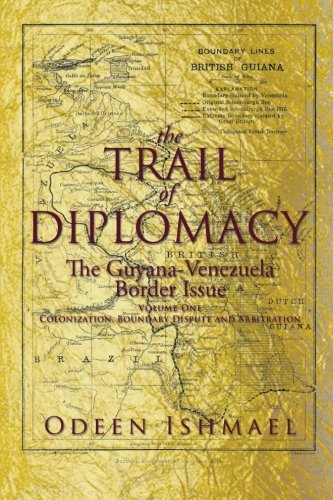 The Trail Of Diplomacy The Guyana-Venezuela Border Issue (volume 1) [Paperback]