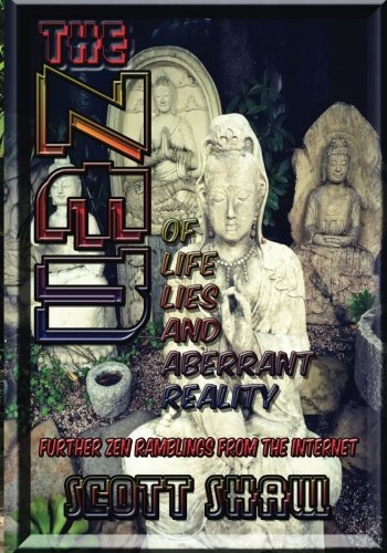 The Zen Of Life, Lies, And Aberrant Reality [Paperback]