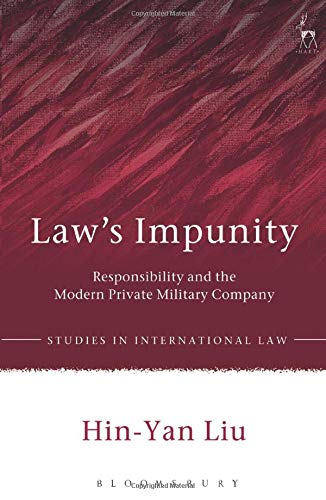 Laws Impunity Responsibility and the Modern Private Military Company [Paperback]