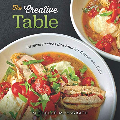 Creative Table  Inspired Recipes That Nourish, Gather and Unite [Paperback]