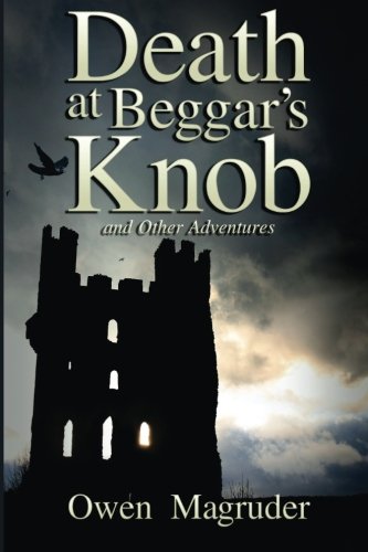 Death At Beggar's Knob And Other Adventures A John And Mary Braemhor Mystery [Paperback]