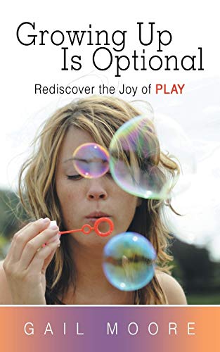 Groing Up Is Optional Rediscover The Joy Of Play [Paperback]