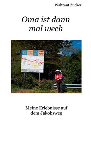 Oma ist dann mal ech  Meine Erlebnisse auf dem Jakobseg [Paperback]