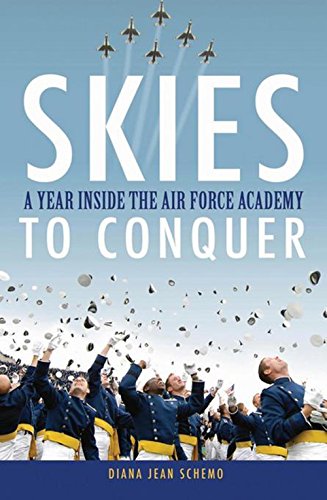 Skies to Conquer A Year Inside the Air Force Academy [Hardcover]