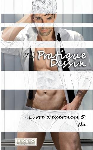 Pratique Dessin - Livre D'exercices 5 Nu (volume 5) (french Edition) [Paperback]