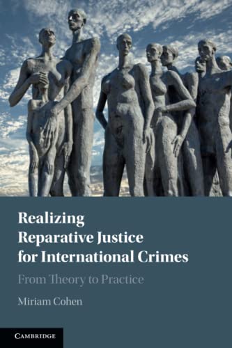 Realizing Reparative Justice for International Crimes From Theory to Practice [Paperback]