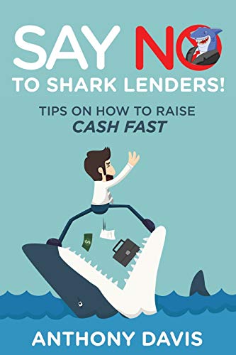 Say No To Shark Lenders Tips On Ho To Raise Cash Fast [Paperback]