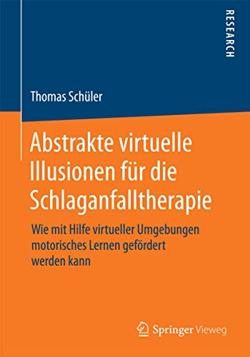 Abstrakte virtuelle Illusionen fr die Schlaganfalltherapie: Wie mit Hilfe virtu [Paperback]