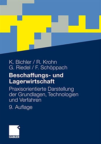 Beschaffungs- und Lagerwirtschaft: Praxisorientierte Darstellung der Grundlagen, [Paperback]