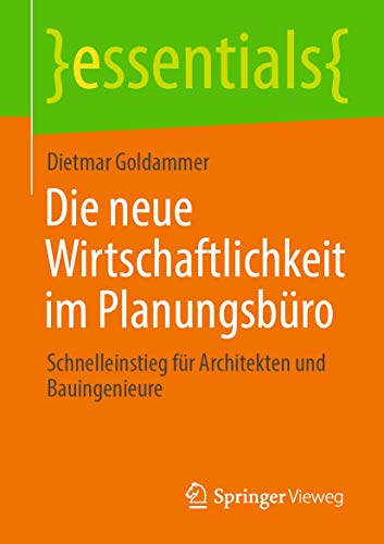 Die neue Wirtschaftlichkeit im Planungsbro: Schnelleinstieg fr Architekten und [Paperback]