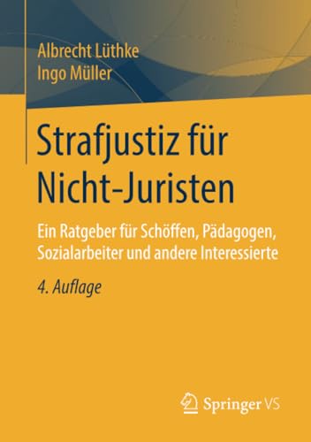 Strafjustiz fr Nicht-Juristen Ein Ratgeber fr Schffen, Pdagogen, Sozialarbe [Paperback]