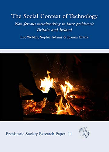 The Social Context of Technology: Non-ferrous Metalworking in Later Prehistoric  [Hardcover]