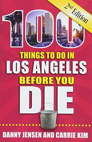 100 Things To Do In Los Angeles Before You Die (100 Things To Do Before You Die) [Paperback]