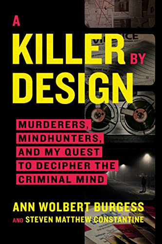 A Killer by Design: Murderers, Mindhunters, and My Quest to Decipher the Crimina [Paperback]