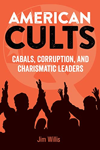 American Cults: Cabals, Corruption, and Charismatic Leaders [Paperback]