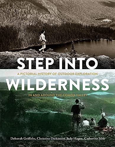 Step into Wilderness: A Pictorial History of Outdoor Exploration In and Around t [Hardcover]