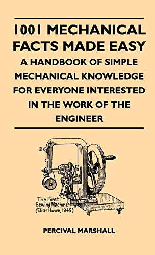 1001 Mechanical Facts Made Easy - a Handbook of Simple Mechanical Knoledge for  [Hardcover]