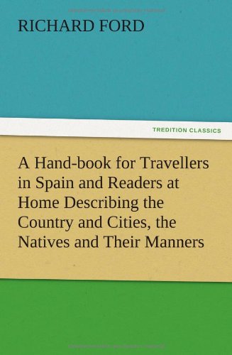 A   Hand-Book For Travellers In Spain And Readers At Home Describing The Country [Paperback]