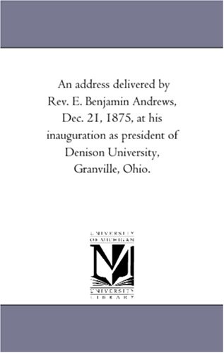 Address Delivered by Rev E Benjamin Andres, Dec 21, 1875, at His Inauguration A [Paperback]