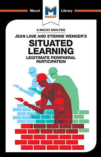 An Analysis of Jean Lave and Etienne Wenger's Situated Learning Legitimate Peri [Paperback]