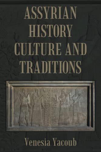 Assyrian History Culture And Traditions