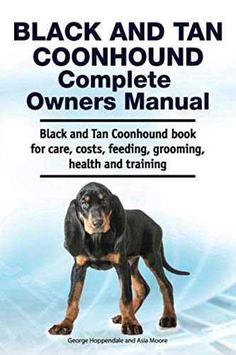 Black and Tan Coonhound Complete Oners Manual. Black and Tan Coonhound Book for [Paperback]