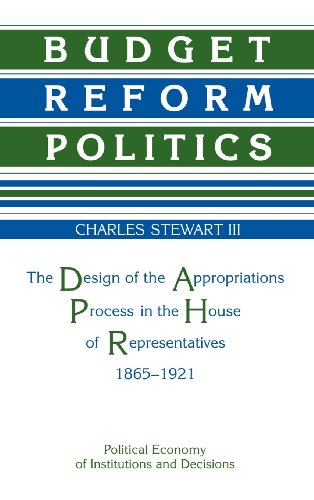 Budget Reform Politics The Design of the Appropriations Process in the House of [Hardcover]