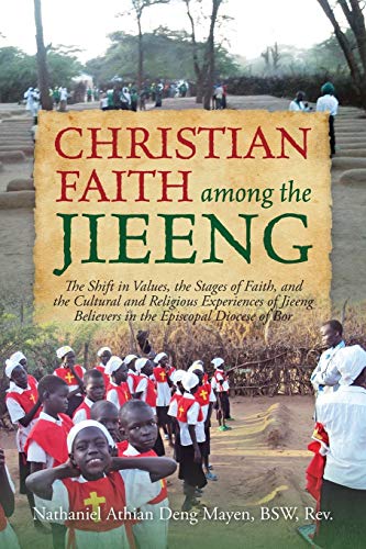 Christian Faith Among The Jieeng The Shift In Values, The Stages Of Faith, And  [Paperback]