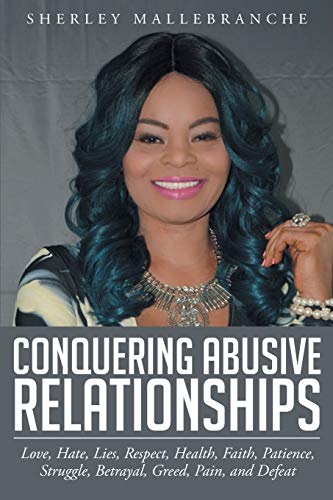 Conquering Abusive Relationships  Love, Hate, Lies, Respect, Health, Faith, Pat [Paperback]