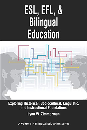 Esl, Efl And Bilingual Education Exploring Historical, Sociocultural, Linguisti [Paperback]