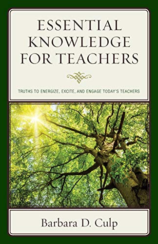 Essential Knoledge for Teachers Truths to Energize, Excite, and Engage Today's [Paperback]