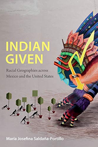 Indian Given Racial Geographies Across Mexico And The United States (latin Amer [Paperback]