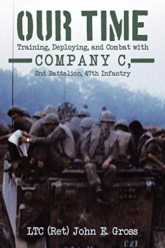 Our Time Training, Deploying, And Combat With Company C, 2nd Battalion, 47th In [Paperback]