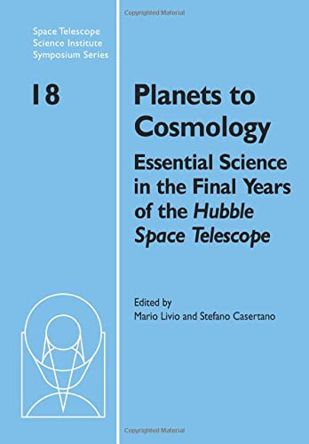 Planets to Cosmology Essential Science in the Final Years of the Hubble Space T [Paperback]