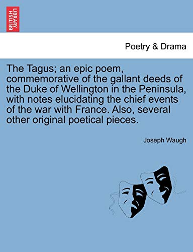 Tagus an Epic Poem, Commemorative of the Gallant Deeds of the Duke of Wellingto [Paperback]