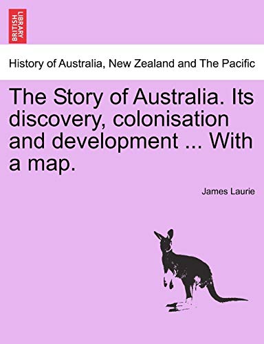 The Story Of Australia. Its Discovery, Colonisation And Development ... With A M [Paperback]