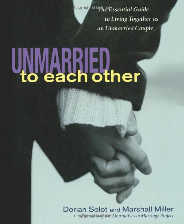 Unmarried to Each Other The Essential Guide to Living Together as an Unmarried  [Paperback]