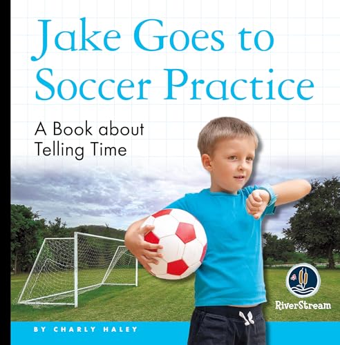 My Day Readers: Jake Goes to Soccer Practice [Paperback]