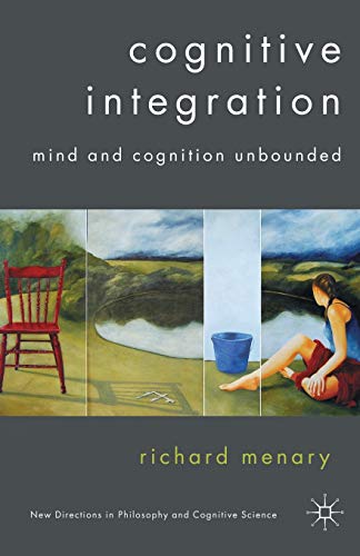 Cognitive Integration: Mind and Cognition Unbounded [Paperback]