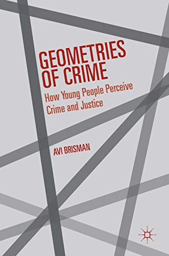 Geometries of Crime Ho Young People Perceive Crime and Justice [Hardcover]