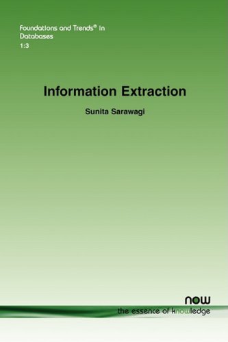 Information Extraction (foundations And Trends(r) In Databases) [Paperback]