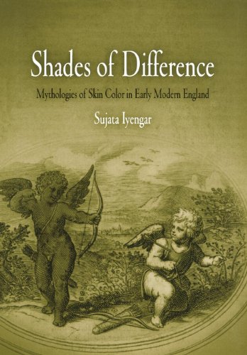 Shades Of Difference Mythologies Of Skin Color In Early Modern England [Hardcover]