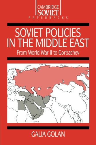 Soviet Policies in the Middle East From World War To to Gorbachev [Paperback]